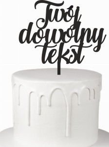 Topper personalizowany Twój dowolny tekst